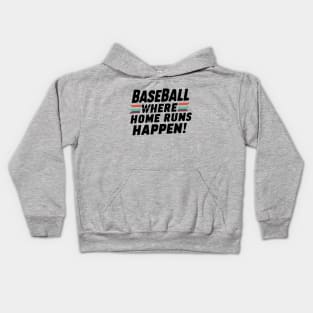 Baseball Where Home Run Happen! Kids Hoodie